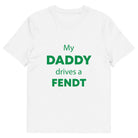 The Tractors Mugs Store White / S My Daddy Drives a Fendt Unisex organic cotton t-shirt Quality Farmers Merch