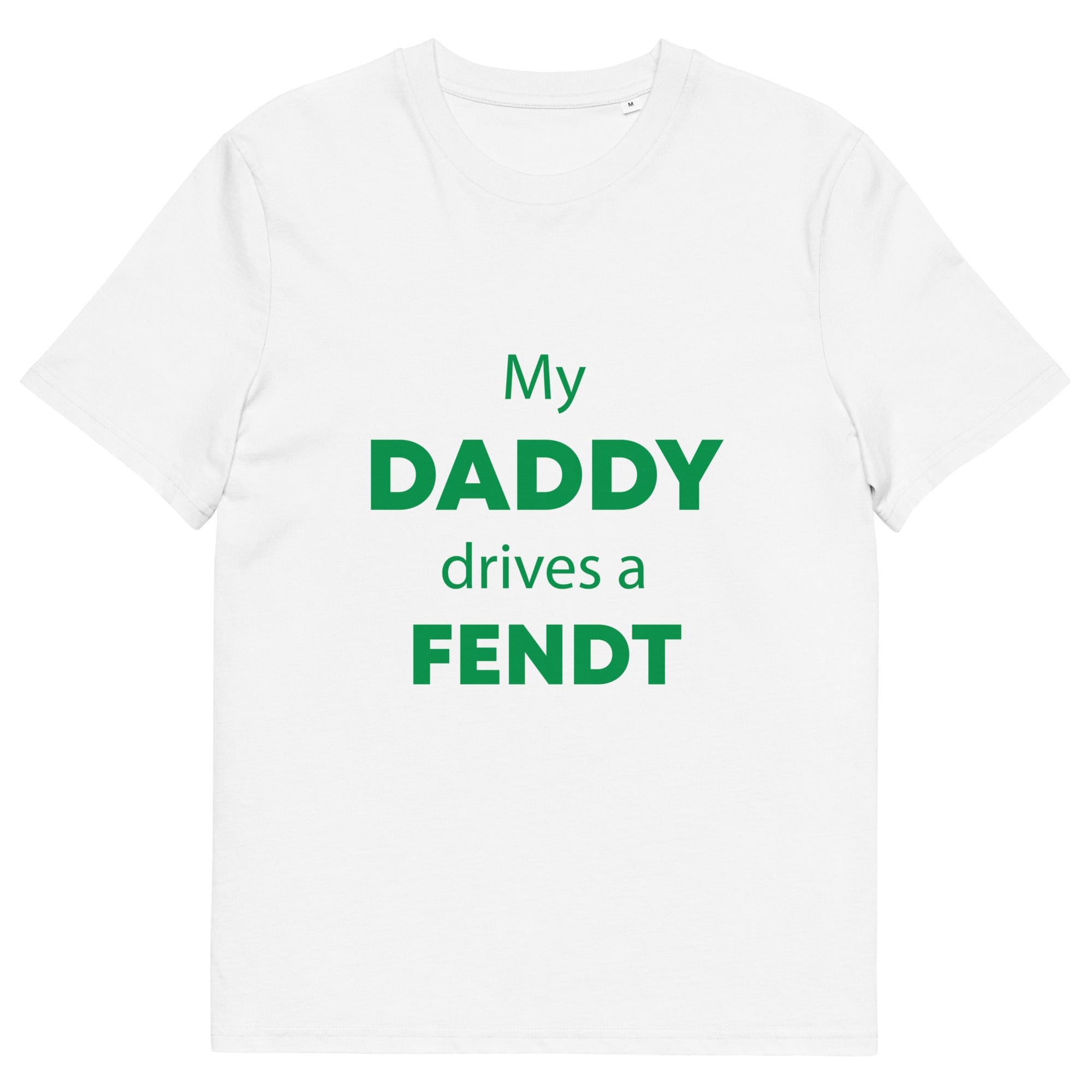 The Tractors Mugs Store White / S My Daddy Drives a Fendt Unisex organic cotton t-shirt Quality Farmers Merch