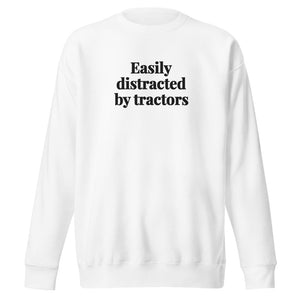 Easily Distracted By Tractors Unisex Premium Sweatshirt - White