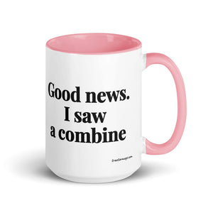 Good News. I Saw A Combine 15 oz Mug with Color Inside - Pink