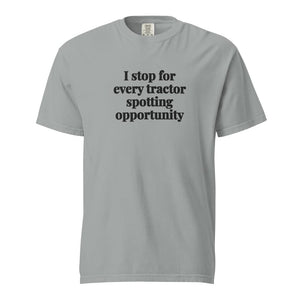 I Stop for Every Tractor Spotting Opportunity Unisex Premium T-shirt - Granite