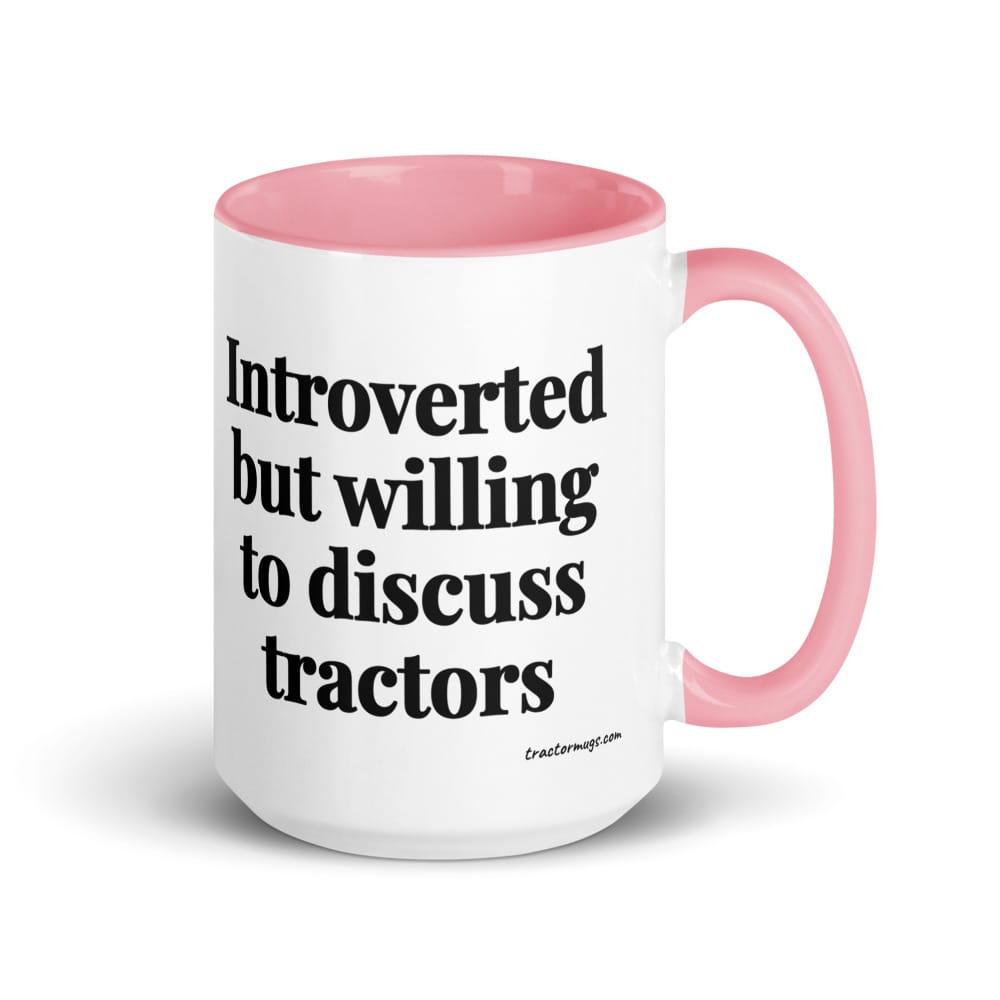 Introverted But Willing To Discuss Tractors 15 oz Mug with Color Inside - Pink